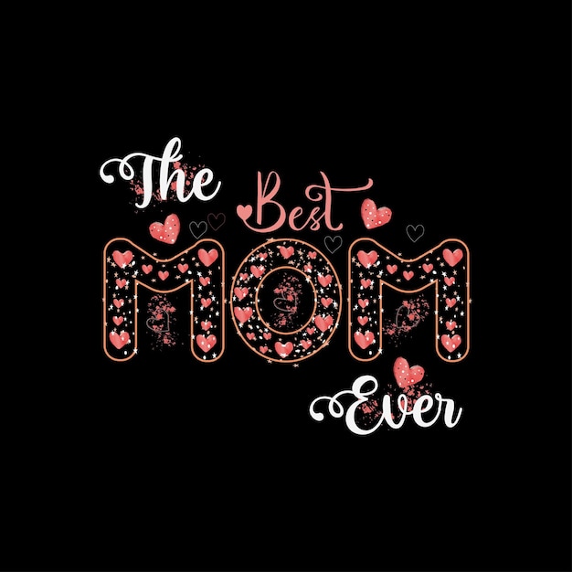 The Best MOM Ever sublimation TShirt Design for Mother's Day