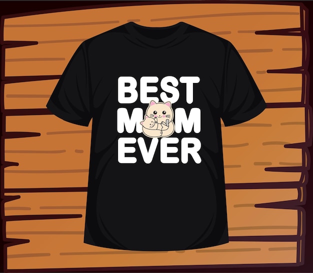 Best mom ever t shirt design