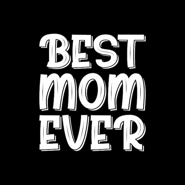 best mom ever typography lettering quote for tshirt design