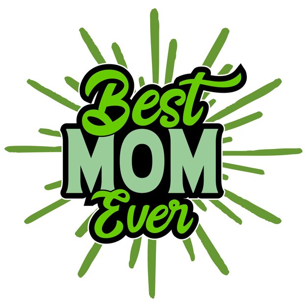 BEST MOM EVER TYPOGRAPHY T SHIRT DESIGN