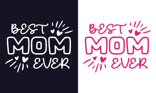 Vector best mom ever typography tshirt design