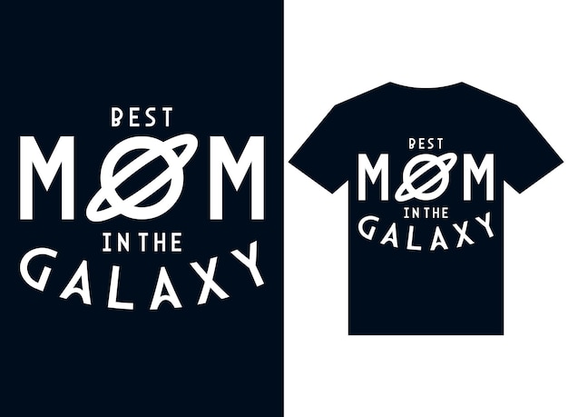 best mom in the galaxy tshirt design typography vector illustration files for printing ready