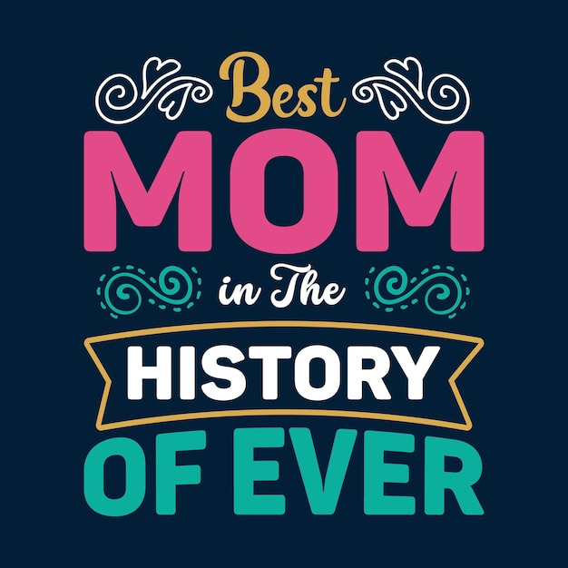 Vettore la migliore mamma nella storia della maglietta per la giornata delle madri.