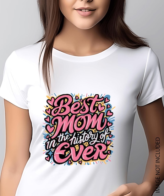 Vector best mom in the history of ever typography t shirt design