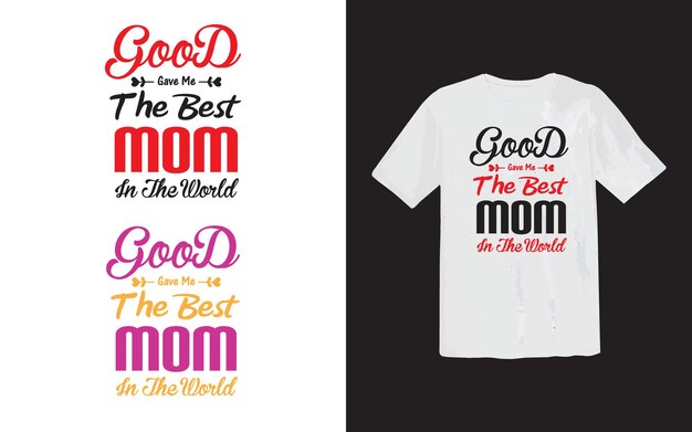 Best Mom Love Or Mom Gift Typography Tshirt Design