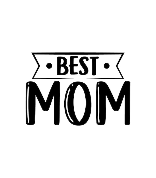 Best Mom. Mothers day t shirt design best selling t-shirt design