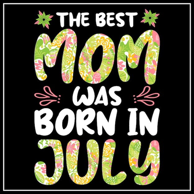 The best mom was born in d birthday tshirt design