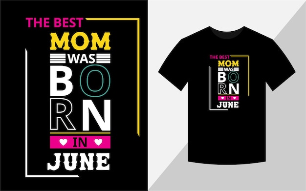 The best mom was born in June Tshirt design