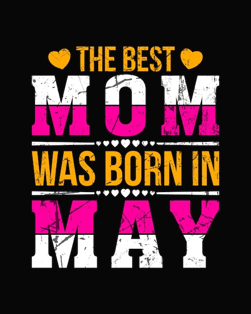 Vettore la migliore mamma è nata a maggio t-shirt design mother's day t-shirts design