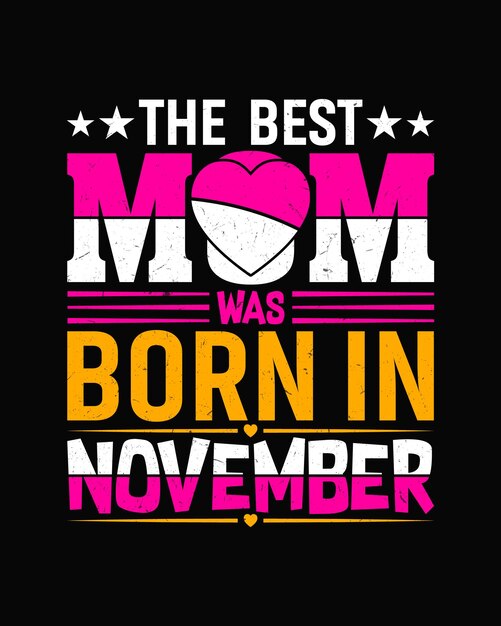 Vettore la migliore mamma è nata a novembre t-shirt design mother's day t-shirts design