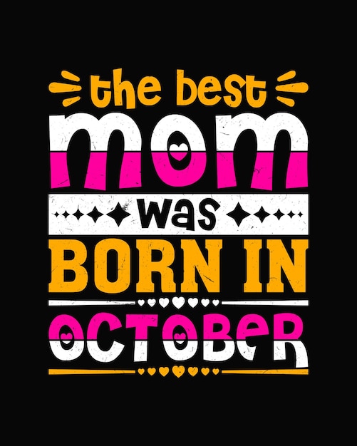 Vettore la migliore mamma è nata in ottobre t-shirt design mother's day t-shirts design