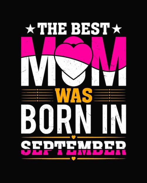 Vettore la migliore mamma è nata a settembre t-shirt design mother's day t-shirts design