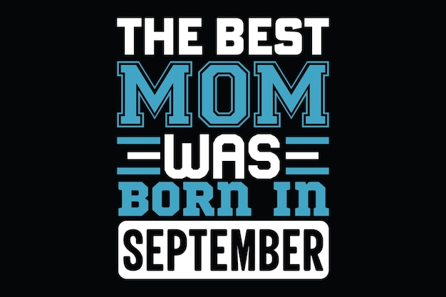 the best mom was born in september