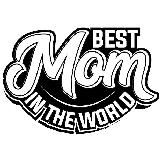 BEST MOM IN THE WORLD QUOTES TYPOGRAPHY T SHIRT DESIGN