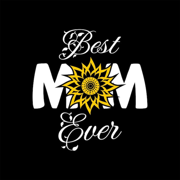 The best mother's tshirt design ever for Mother's Day moments can be for banners flyers etc