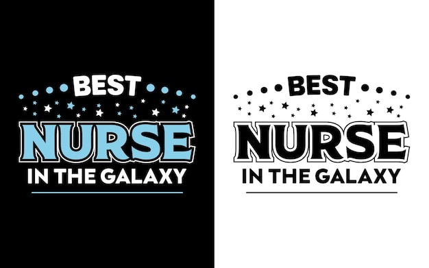 Best Nurse In The Galaxy Nurse Typography T Shirt Design