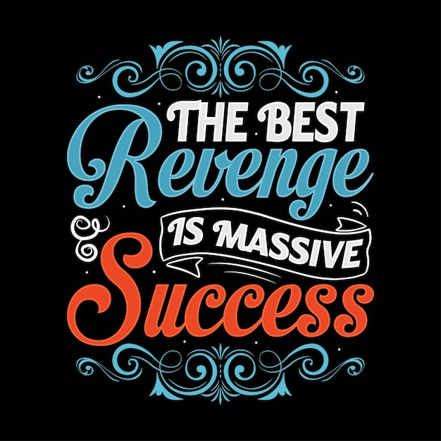 the best revenge is massive success typography vector quotes design