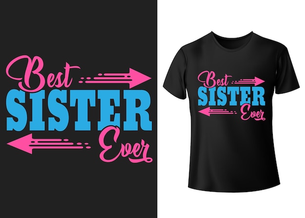 Best sister ever lettering typography t shirt design vector illustration