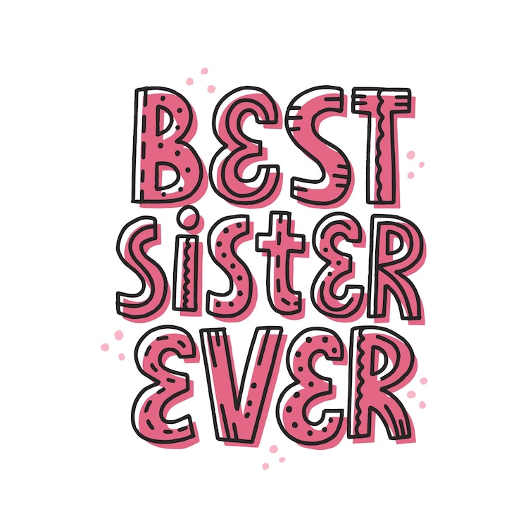 Vector best sister ever quote. hand drawn vector lettering. birthday card template.
