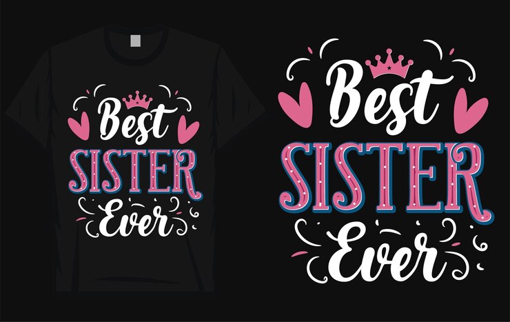 Vector best sister ever typographic tshirt design