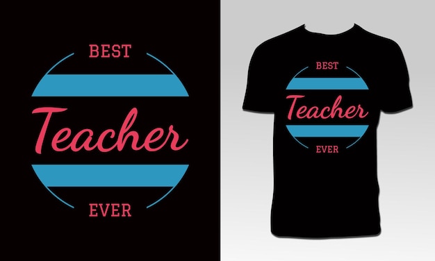 Best teacher ever t shirt design