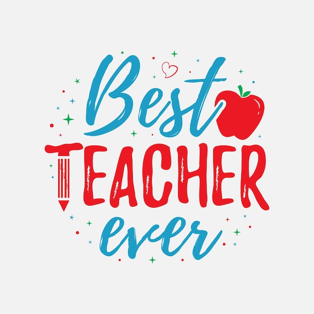 Tipografia di illustrazione vettoriale best teacher ever per poster di t-shirt