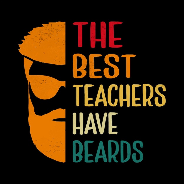 The Best Teachers Have Beards T-Shirt Funny Father Gift The Best Teachers Have Beards T-Shirt Funny Father Gift