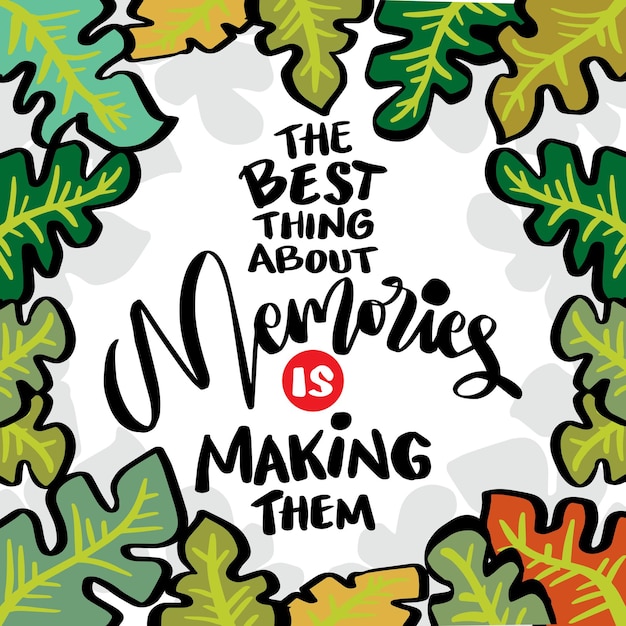 Vector the best things about memories is making them poster quotes