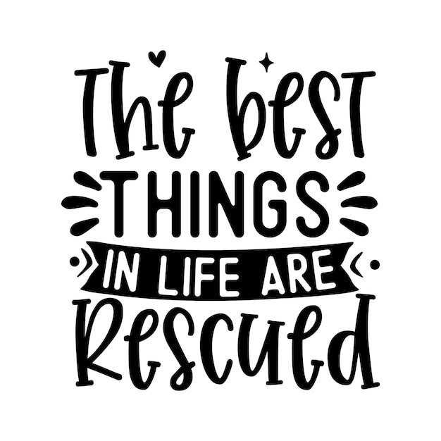 The best things in life are rescued