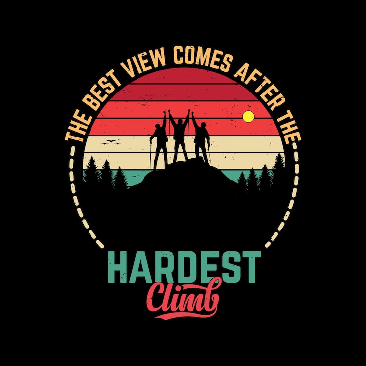 Vector the best view comes after the hardest climb outdoor hiking t shirt design