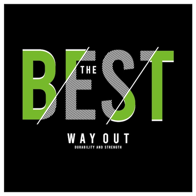 The best way out graphic t shirt design