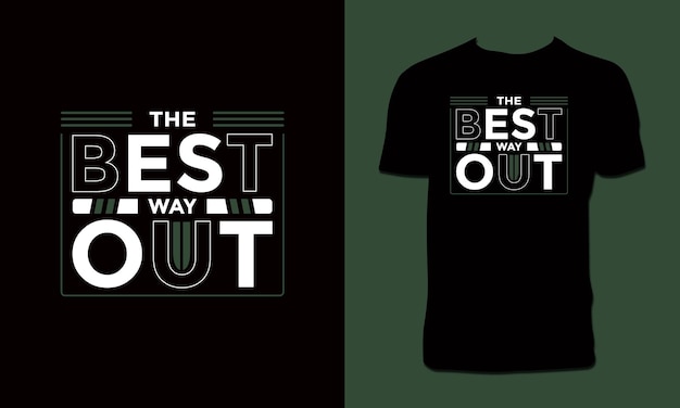 The Best Way Out T Shirt Design