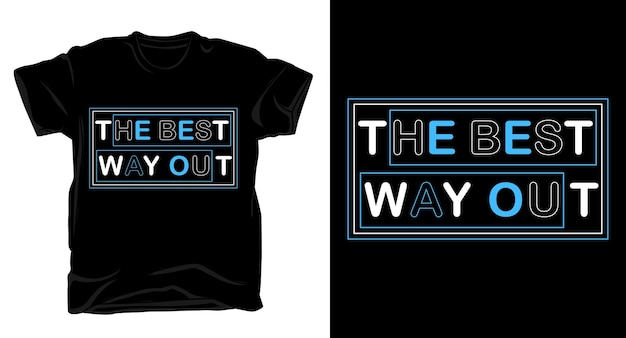 The best way out t shirt design