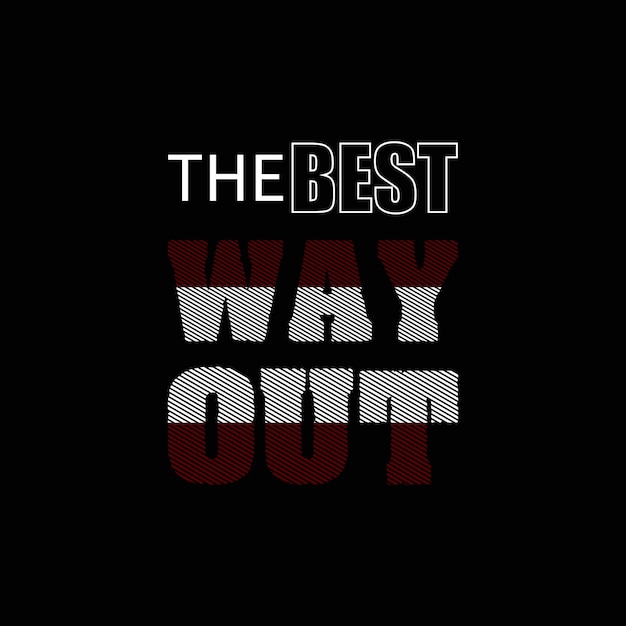 The best way out vector typography t shirt