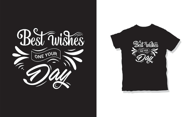 Best wishes one your day typography t-shirt design