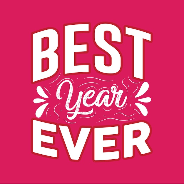 Best Year Ever  New Year Typography Quotes