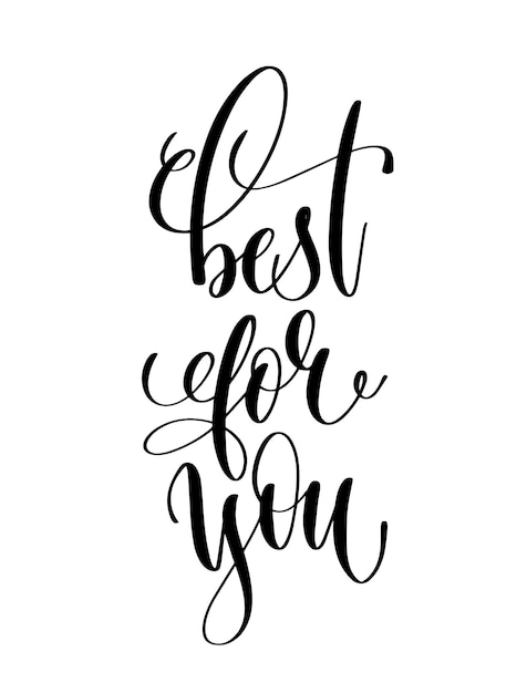 Best for you black and white hand lettering inscription