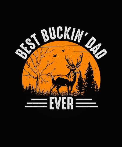 Beste Buckin' Dad Ever Hunting T-shirtontwerp