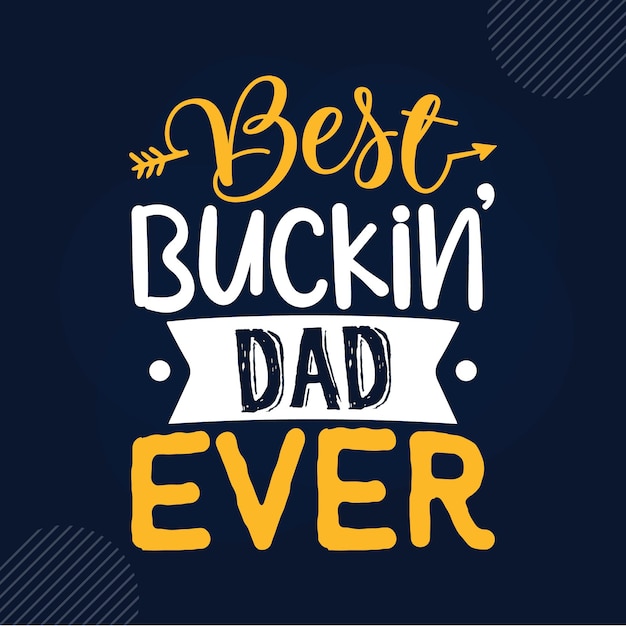 Beste buckin-vader ooit die papa Premium Vector Design belettert