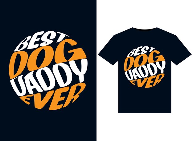 Beste Dog Daddy Ever-illustraties voor printklare T-shirts