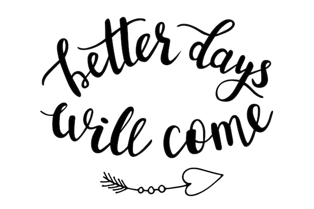Better days will come with arrow doodle