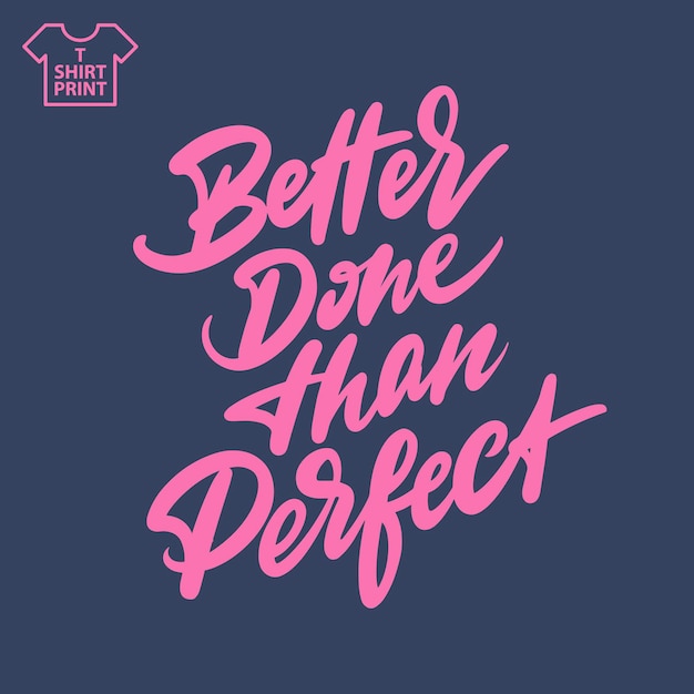 Better done than perfect. Handwritten lettering isolated on dark