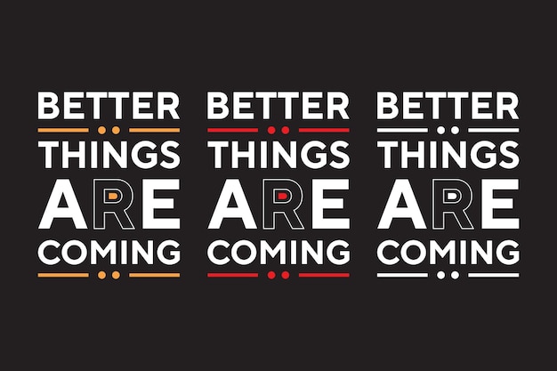 Better things are coming best text effect typography t shirt design