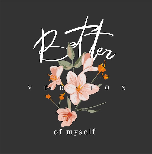 better version of myself slogan with bouquet of flowers on black background