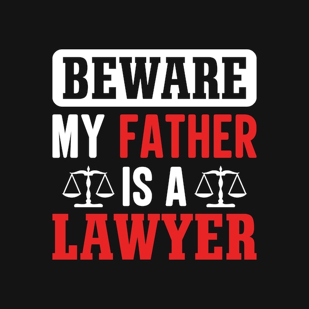 아버지는 변호사임을 조심하세요 - 변호사는 티셔츠, 포스터, 활자체 슬로건 디자인 벡터를 인용합니다