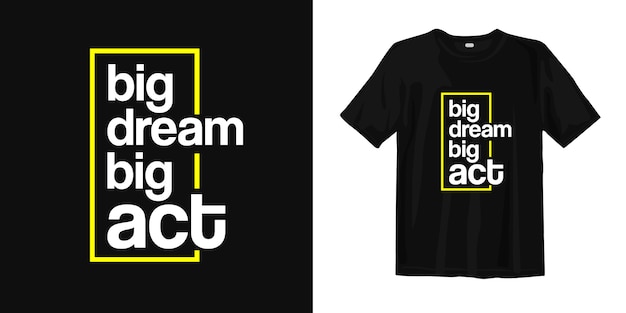 Big dream big act. Motivational quotes t shirt design