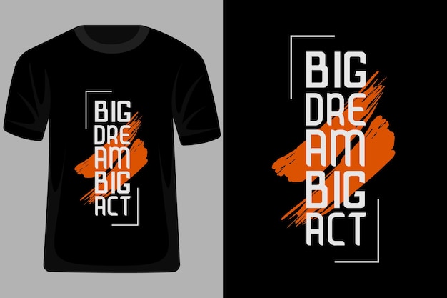 Big Dream Big Act는 타이포그래피 T 셔츠 디자인을 인용합니다.