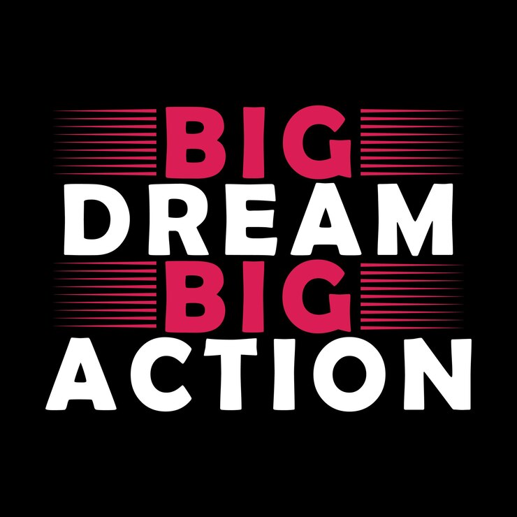 Big dream big action typography t shirt design