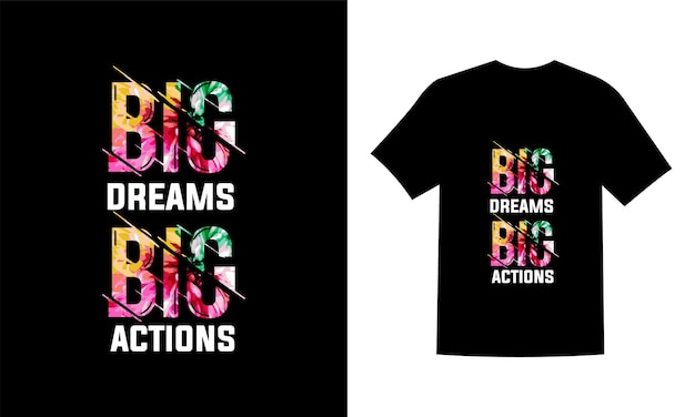 Big Dreams Big Actions T-shirtontwerp en kledingontwerp Vector