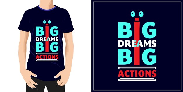 Big dreams big actions tipografia preventivo tshirt design premium vector vettore premium